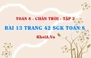 Bài 13 trang 42 Toán 8 Chân trời sáng tạo Tập 2